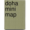 Doha Mini Map by Explorer Publishing and Distribution