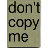 Don't Copy Me door Jonathan Allen