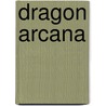 Dragon Arcana door Pierre Pevel