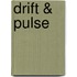 Drift & Pulse