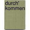 Durch' Kommen by Gebhard Flatz