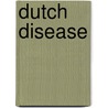 Dutch Disease door John McBrewster