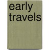 Early Travels door Wendell Berry