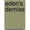 Eden's Demise by Stan Kistler
