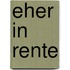 Eher in Rente