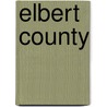 Elbert County by Aurolyn Melba Hamm