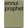 Ennui Prophet by Christopher Kennedy