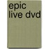 Epic Live Dvd