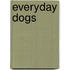 Everyday Dogs