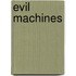 Evil Machines