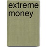 Extreme Money by Satyajit Das