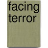 Facing Terror door Tim Kullman