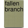 Fallen Branch door Peter Scott Eide