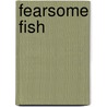 Fearsome Fish by Rachel Lynette