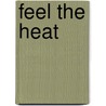 Feel The Heat door P.J. Mellor
