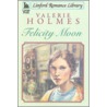 Felicity Moon door Valerie Holmes