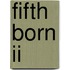 Fifth Born Ii