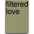 Filtered Love