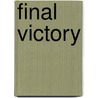 Final Victory by Stanley Weintraub