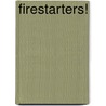 Firestarters! by Herstine Wright
