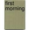 First Morning by Nikki Siegen-smith