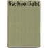 Fischverliebt