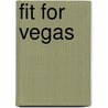 Fit For Vegas by Bruce Agate