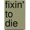 Fixin' To Die door David Lester