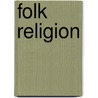 Folk Religion by John McBrewster