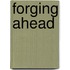 Forging Ahead