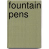 Fountain Pens door Jonathan Steinberg