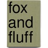 Fox and Fluff by Shutta Crum