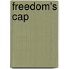 Freedom's Cap by Guy Gugliotta