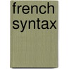French Syntax door Richard S. Kayne