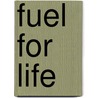 Fuel For Life door Eva Rehfuess