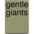 Gentle Giants