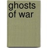 Ghosts Of War by George Mann