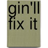 Gin'Ll Fix It door Simon Drew