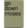 Go Down Moses door Gwyn Arch