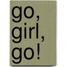 Go, Girl, Go! door Carol S. Hackett