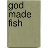 God Made Fish door Brad Harrub