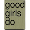 Good Girls Do by Simona Chiose