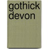 Gothick Devon door Belinda Whitworth