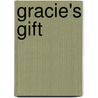 Gracie's Gift by Andrea Trosclair