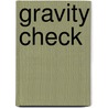 Gravity Check door Alex Van Tol