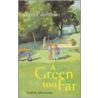 Green Too Far by Kevin Pakenham