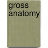 Gross Anatomy by William J .L. Felts