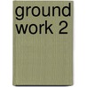 Ground Work 2 by Robert Duncan