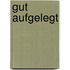 Gut aufgelegt