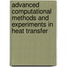 Advanced Computational Methods And Experiments In Heat Transfer by Unknown